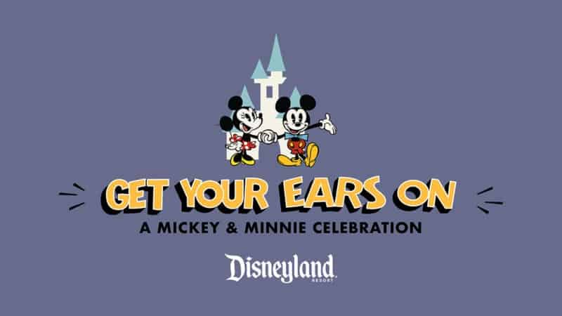 Get Your Ears On - A Mickey and Minnie Celebration Disneyland