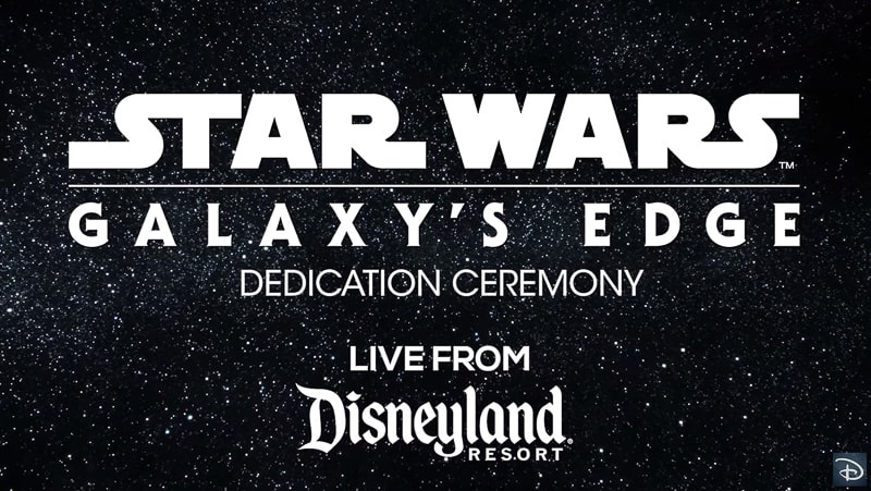 Star Wars Galaxy's Edge dedication ceremony live streaming 2